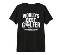 Worlds Best Golfer, According to Me Maglietta Premium