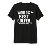 Worlds Best Golfer, According to Me Maglietta Premium