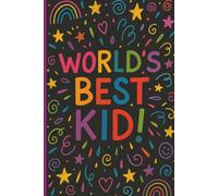 World's Best Kid Notebook: Motivational Journal for Kids • Reward Gift • Writing Journal/ Perfect for Home and School (The Officially Amazing Series)