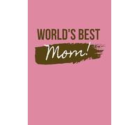 World's Best Mom Notebook: 6x9 Blank Lined Notebook Journal for Dad, Birthday, And Father's Day Gifts