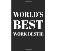 World's Best Work Bestie: Blank Lined Journals Perfect As Funny Office Gift For Coworkers and Suitable As Dirty Santa Gift