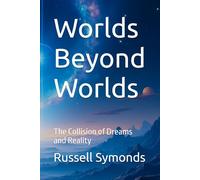 Worlds Beyond Worlds: The Collision of Dreams and Reality