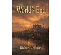 World's End: A Story in Three Books
