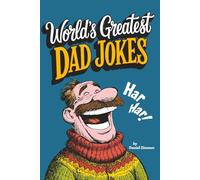World's Greatest Dad Jokes: Almost 500 Classic Dad Jokes-The Perfect Christmas Gag Gift for Dad, and Wholesome Hilarity for the Whole Family!