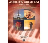World's Greatest Love Songs: 57 of the Most Popular Love Songs Ever Written (World's Greatest Music) by Dan Fox (2-Jan-2007) Sheet music