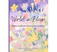 Worlds In Bloom: Where Imagination Blooms Into Universes