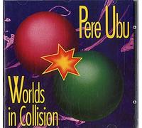 Worlds in Collision by Pere Ubu (1991-05-21)