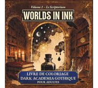 WORLDS IN INK - Vol. I : Le Sciptorium | Livre de coloriage Gothique & Dark Academia pour adultes et adolescents: 50 illustrations d'art gothique, esthétique vintage et relaxation créative !