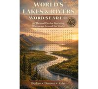 World's Lakes & Rivers Word Search: 50 Themed Puzzles Featuring Waterways Around the World