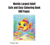 Worlds Largest Cute and Cozy Colouring In Book - 500 pages: Includes greyscale in some of the designs
