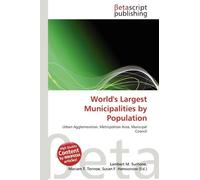 World's Largest Municipalities by Population: Urban Agglomeration, Metropolitan Area, Municipal Council