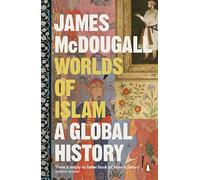 Worlds of Islam: A Global History