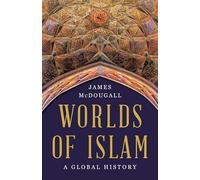 Worlds of Islam: A Global History