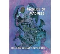 Worlds of Madness: The Mike Sketchbook