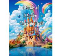 Worlds of Wonder Coloring Book: “A Relaxing Coloring Book with Magical Worlds, Creative Patterns, and Beautiful Designs for Stress Relief”