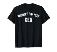 World's Okayest CEO, Chief Executive Officer, Miglior CEO di sempre Maglietta