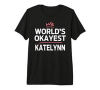 World's Okayest Katelynn Funny Personalized Custom Katelynn Maglietta Premium