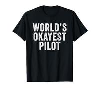 Worlds Okayest Pilot Funny Crew Party Aviazione Sociale Maglietta