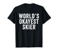 Worlds Okayest Sciatore Divertente Sci Viaggio Party Mountain Crew Maglietta