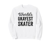 Worlds Okayest Skater Funny Sarcastic for The Skating Lovers Felpa