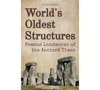 World's Oldest Structures: Famous Landmarks of the Ancient Times