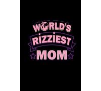World's Rizziest Mom Hardcover Notebook Journal: Mother's Day Gifts For Mom