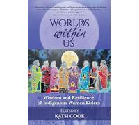 Worlds within Us: Wisdom and Resilience of Indigenous Women Elders
