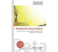 Worldwide Attack Matrix: Counter-Terrorism, Covert Operation, Aftermath of the September 11, 2001 Attacks
