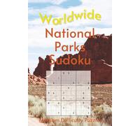 Worldwide National Park Sudoku: A Collection of Medium Difficulty Puzzles with Park Names, Locations & Sizes | Explore & Learn | 6x9 Inches, 110 Pages | 50+ Puzzles & Solutions
