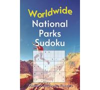 Worldwide National Park Sudoku: A Collection of Medium Difficulty Puzzles with Park Names, Locations & Sizes | Explore & Learn | 6x9 Inches, 110 Pages | 50+ Puzzles & Solutions