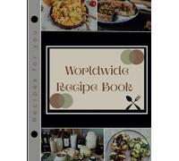 Worldwide Recipe Book: Explore the recipes of world at your home