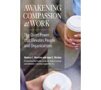 WORLINE Awakening Compassion at Work: The Quiet Power that Elevates (Tascabile)