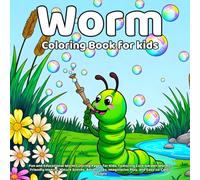 Worm Coloring Book: Fun and Educational Worm Coloring Pages for Kids, Featuring Cute Garden Worms, Friendly Insects, Nature Scenes, Adventures, Imaginative Play, and Easy-to-Color Designs