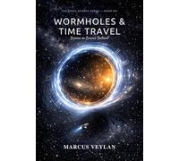 Wormholes & Time Travel: Science or Science Fiction?
