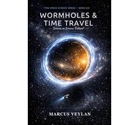 Wormholes & Time Travel: Science or Science Fiction?