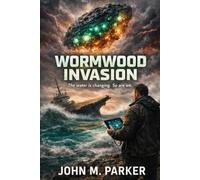 WORMWOOD INVASION: THE WORMWOOD TRILOGY (BOOK I)