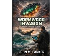 WORMWOOD INVASION: THE WORMWOOD TRILOGY (BOOK I)