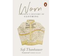 Sofi Thanhauser – Worn: A People's History of Clothing – Tascabile