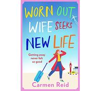 Worn Out Wife Seeks New Life: ‘Escapist summer reading at its best.' Jill Mansell