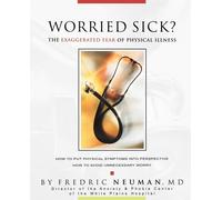 Worried Sick?: The Exaggerated Fear of Physical Illness - Neuman Fredric