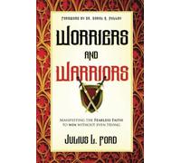 Worriers and Warriors: Manifesting the Fearless Faith to Win Without Even Trying