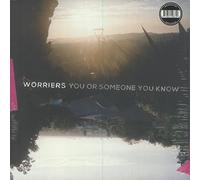Worriers - You Or Someone You Know