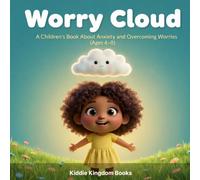 Worry Cloud: A Children's Book About Anxiety and Overcoming Worries (Ages 4-8): Helping Children Calm Big Feelings and Let Worries Go