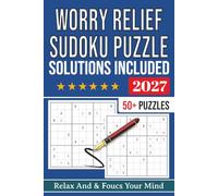 Worry Relief Sudoku Puzzle book: Sudoku Puzzles For Worry Relief | Help Calm The Mind, Relax, and Focus | 6x9 Inches, 112 Pages | 50+ Puzzles | Solutions Included
