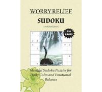 Worry Relief Sudoku Puzzle Book: Sudoku Puzzles for Worry Relief | Mindful Sudoku Puzzles for Daily Calm and Emotional Balance | 6x9 Inches, 110 pages | 4x4, 6x6, 9x9 ... 50+ Puzzles | Solutions Included