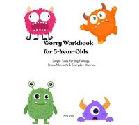 Worry Workbook for 5-Year-Olds: Simple Tools for Big Feelings, Brave Moments & Everyday Worries