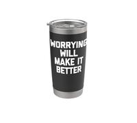 Worrying Will Make It Better - Divertente detto sarcastico novità Bicchiere termico in acciaio inox doppia parete