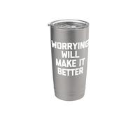 Worrying Will Make It Better - Divertente detto sarcastico novità Bicchiere termico in acciaio inox doppia parete