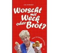 Worscht mit Weck oder Brot?: Frau Schreiber erzählt | Die Biografie der legendären Wurst-Ilse aus der Frankfurter Kleinmarkthalle