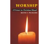 Worship: A Primer in Christian Ritual